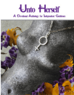 book Unto Herself  A Devotional Anthology for Independent Goddesses   neosalexandria